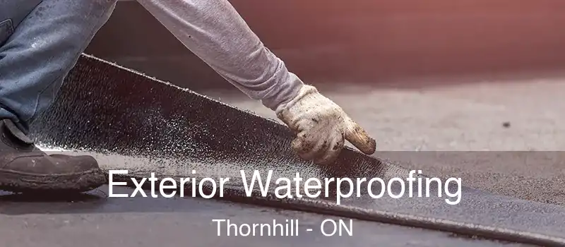  Exterior Waterproofing Thornhill - ON